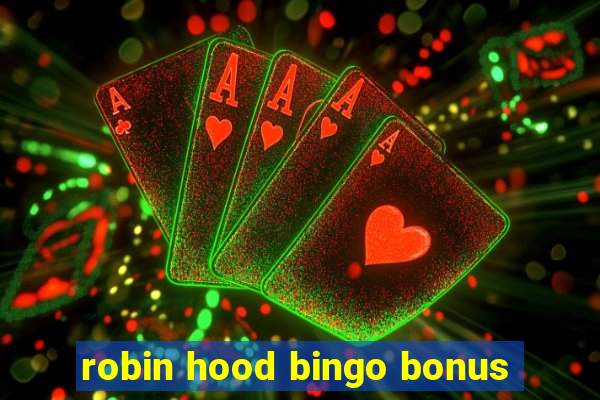 robin hood bingo bonus