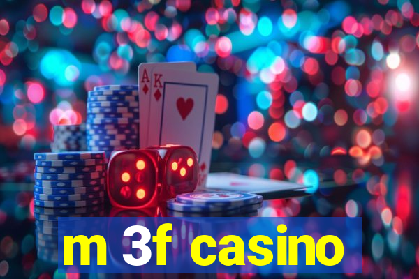 m 3f casino