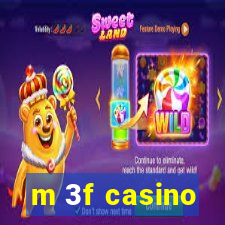 m 3f casino