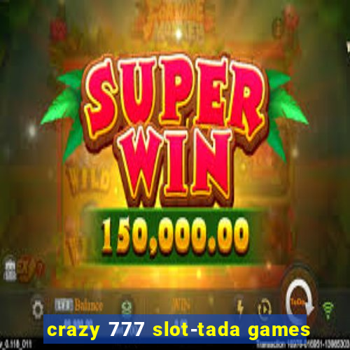 crazy 777 slot-tada games