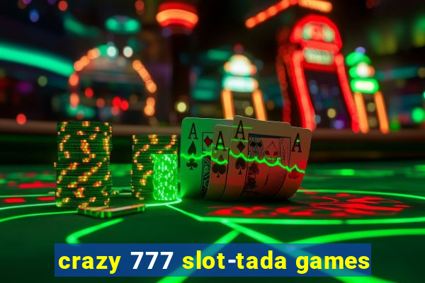 crazy 777 slot-tada games