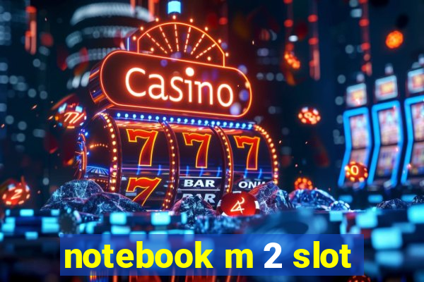 notebook m 2 slot