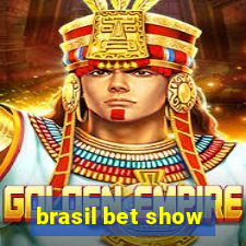 brasil bet show