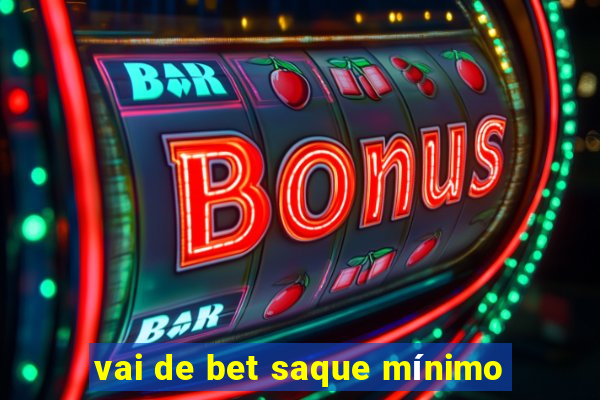 vai de bet saque mínimo