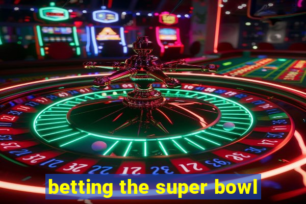 betting the super bowl