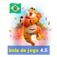 bola de jogo 4.5