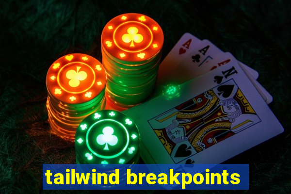 tailwind breakpoints