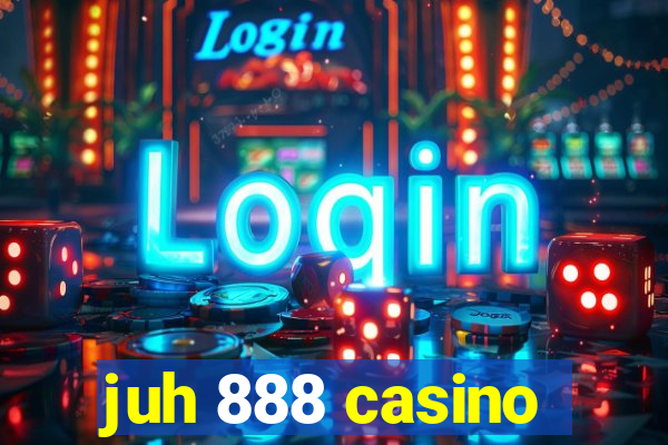 juh 888 casino