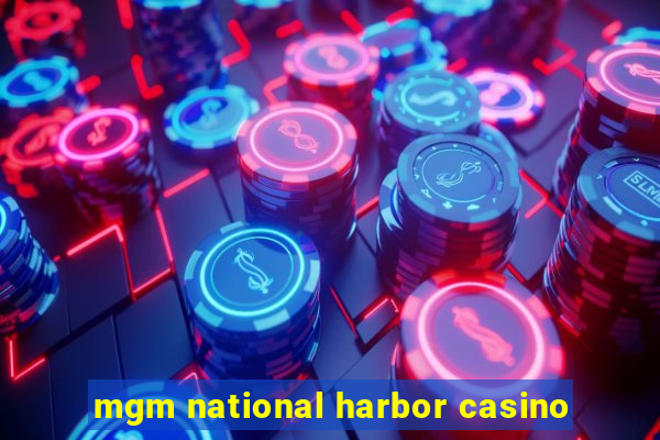 mgm national harbor casino