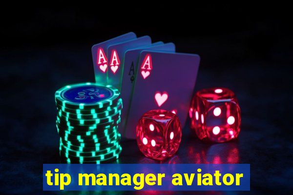 tip manager aviator