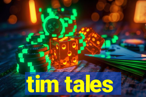 tim tales