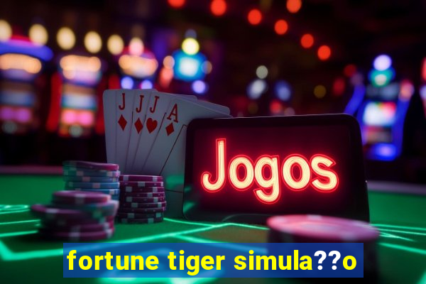 fortune tiger simula??o