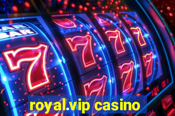 royal.vip casino