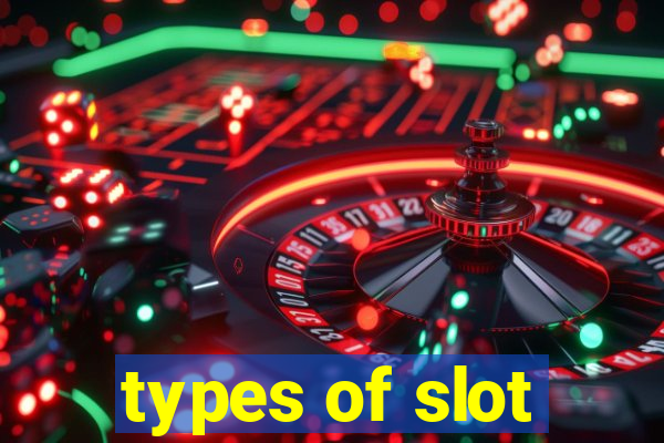 types of slot