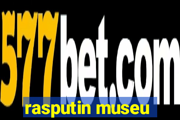 rasputin museu