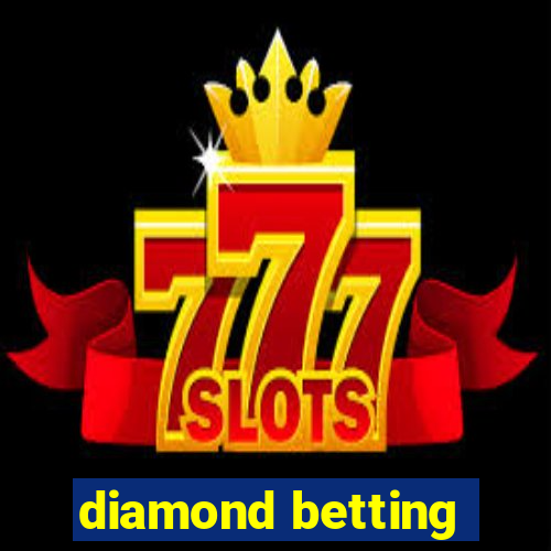 diamond betting