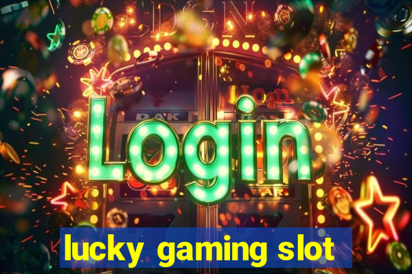 lucky gaming slot