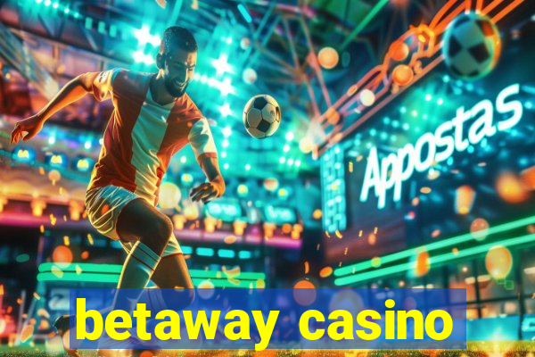 betaway casino