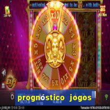 prognóstico jogos de hoje