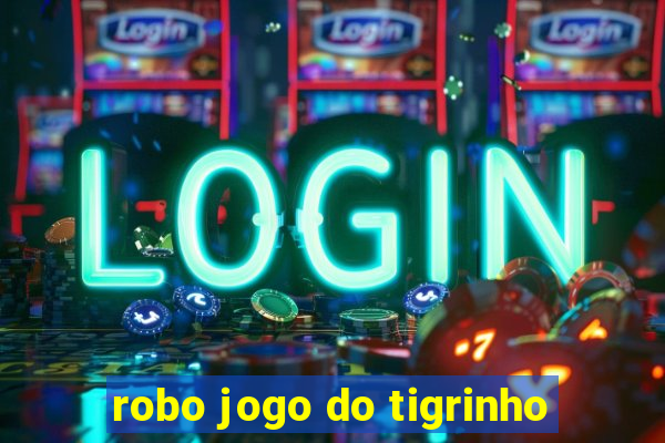 robo jogo do tigrinho