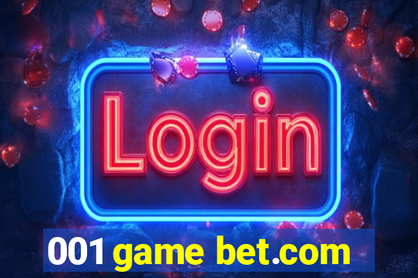 001 game bet.com