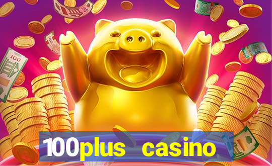 100plus casino online login