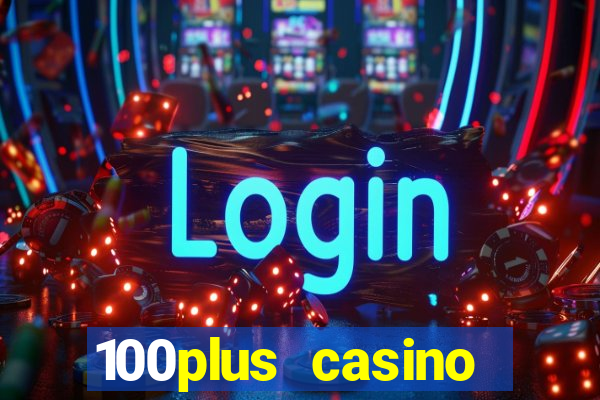 100plus casino online login