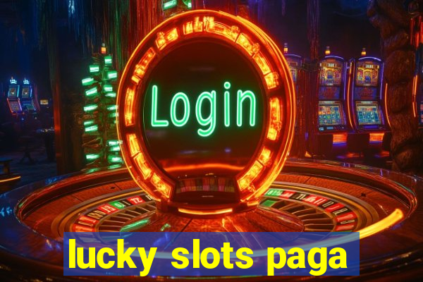 lucky slots paga