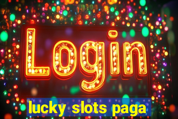 lucky slots paga