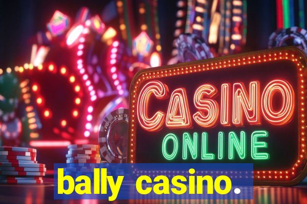 bally casino.