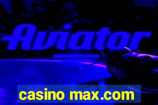 casino max.com