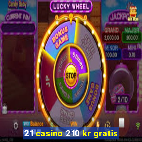 21 casino 210 kr gratis