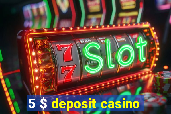 5 $ deposit casino