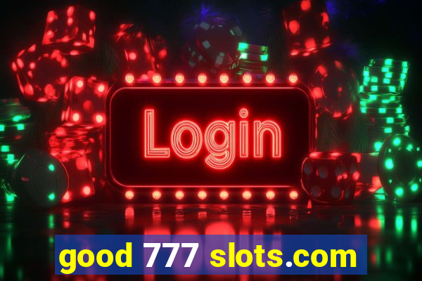 good 777 slots.com