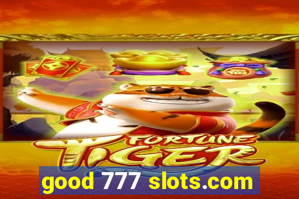 good 777 slots.com