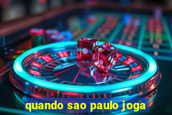 quando sao paulo joga