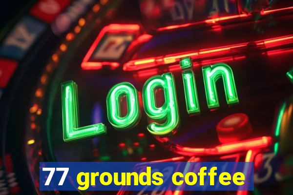 77 grounds coffee