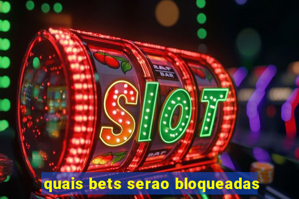 quais bets serao bloqueadas