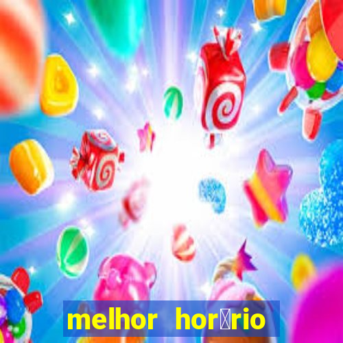 melhor hor谩rio para jogar slots