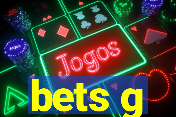 bets g