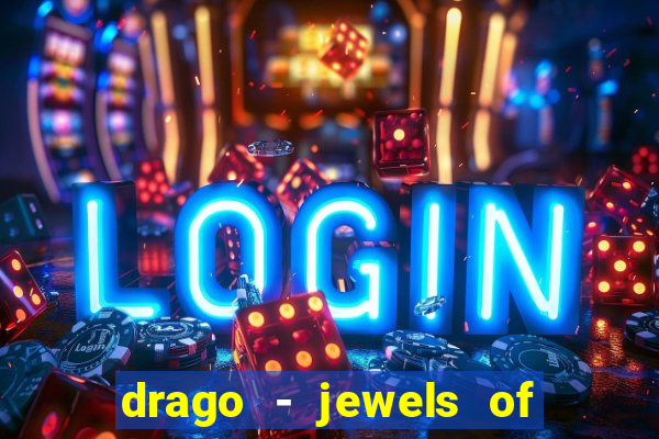 drago - jewels of fortune slot