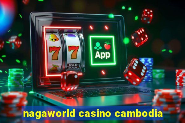 nagaworld casino cambodia