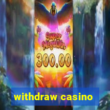 withdraw casino