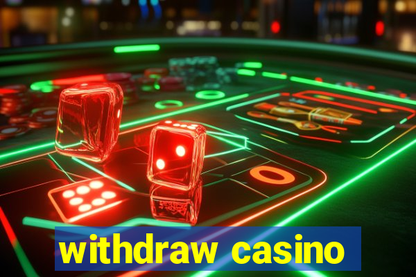 withdraw casino