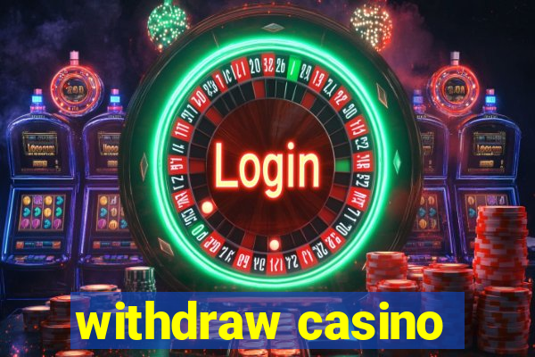 withdraw casino