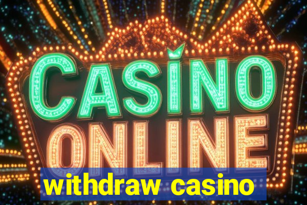 withdraw casino