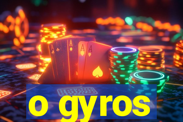 o gyros