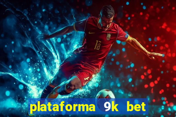 plataforma 9k bet é confiável