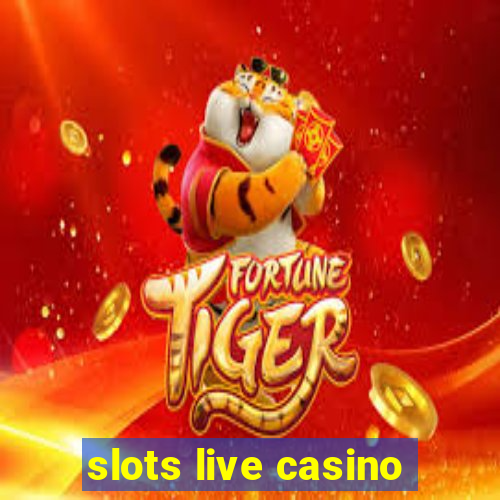 slots live casino