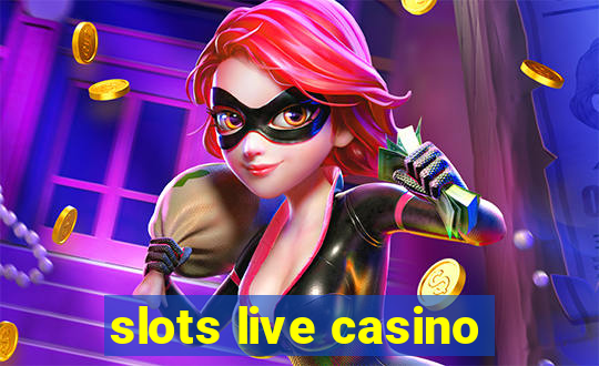 slots live casino